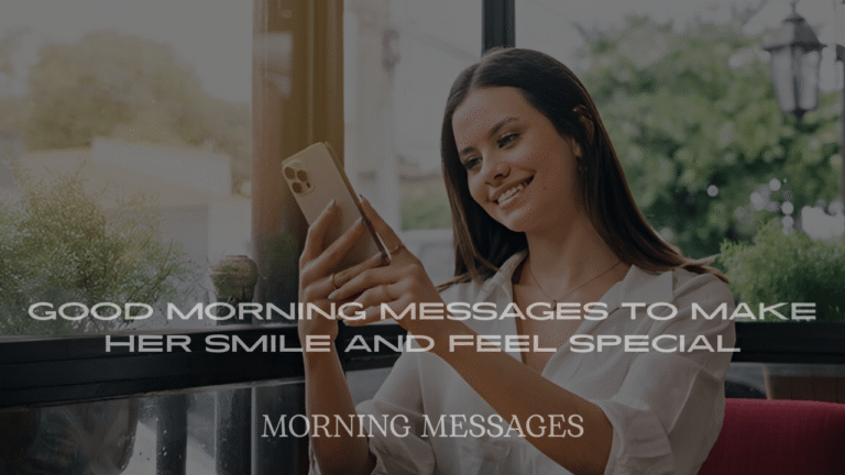 Good Morning Messages to Make Her Smile and Feel Special