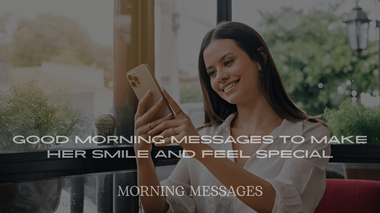 Good Morning Messages to Make Her Smile and Feel Special