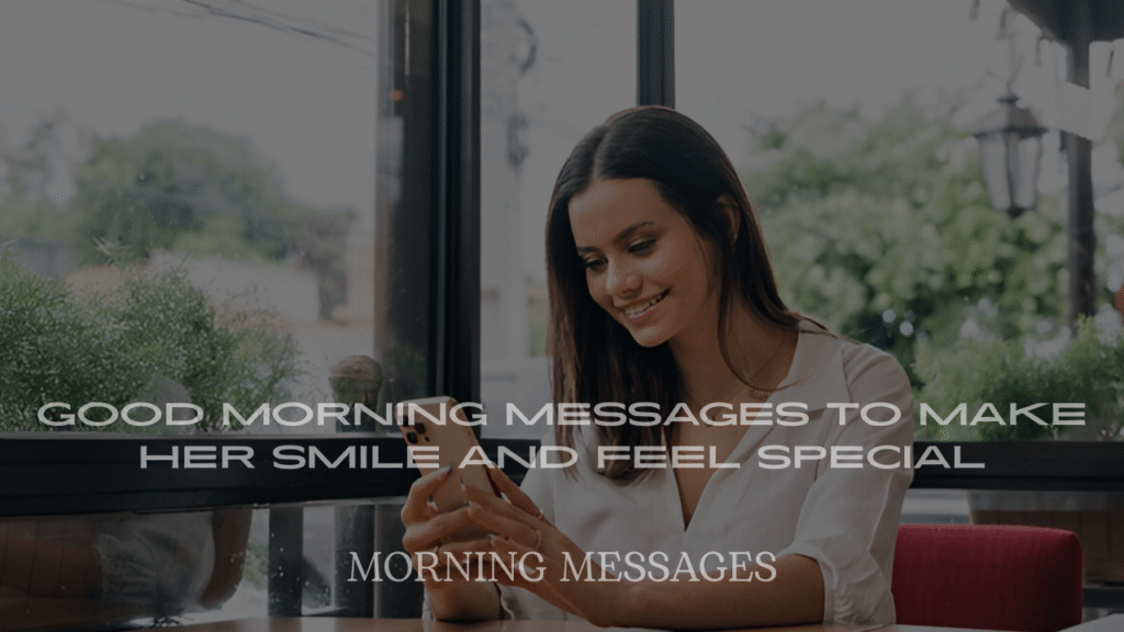 Good Morning Messages to Make Her Smile and Feel Special