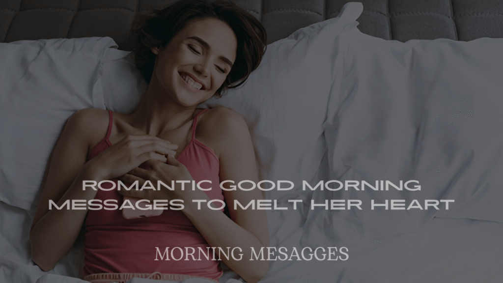 Romantic Good Morning Messages to Melt Her Heart