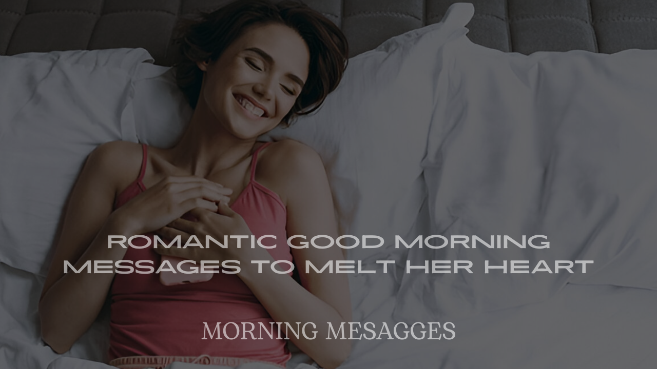 Romantic Good Morning Messages to Melt Her Heart