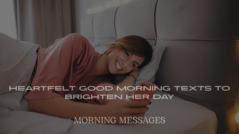 Heartfelt Good Morning Texts to Brighten Her Day