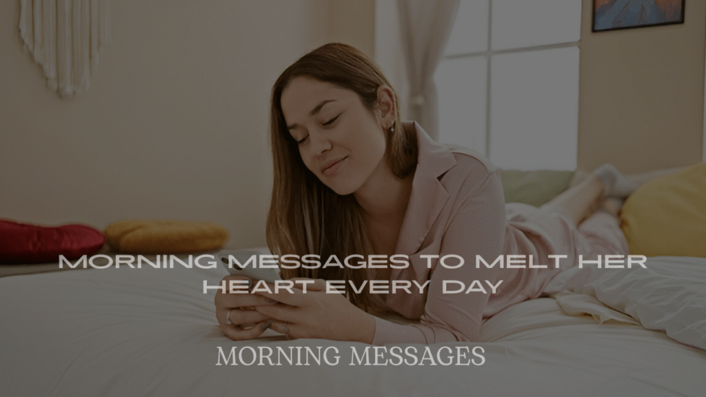 Romantic Good Morning Messages to Melt Her Heart Every Day