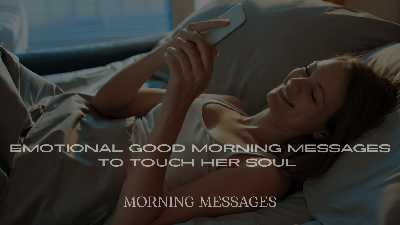 Emotional Good Morning Messages to Touch Her Soul and Make Her Day
