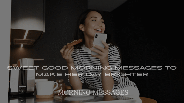 Sweet Good Morning Messages to Make Her Day Brighter