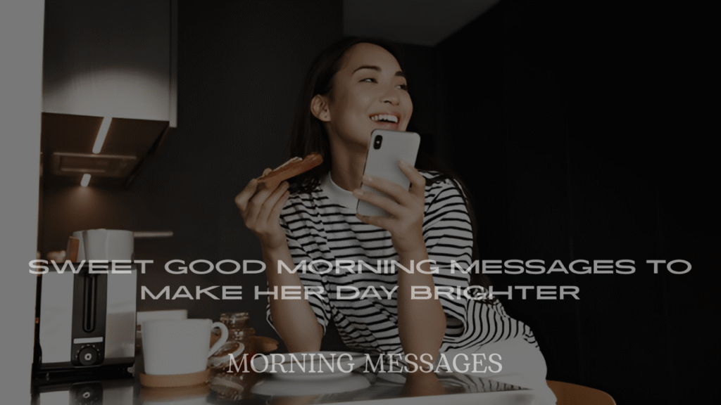 Sweet Good Morning Messages to Make Her Day Brighter