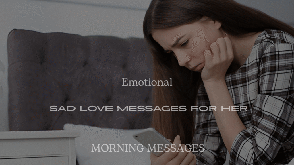 200+ Emotional Sad Love Messages for Her