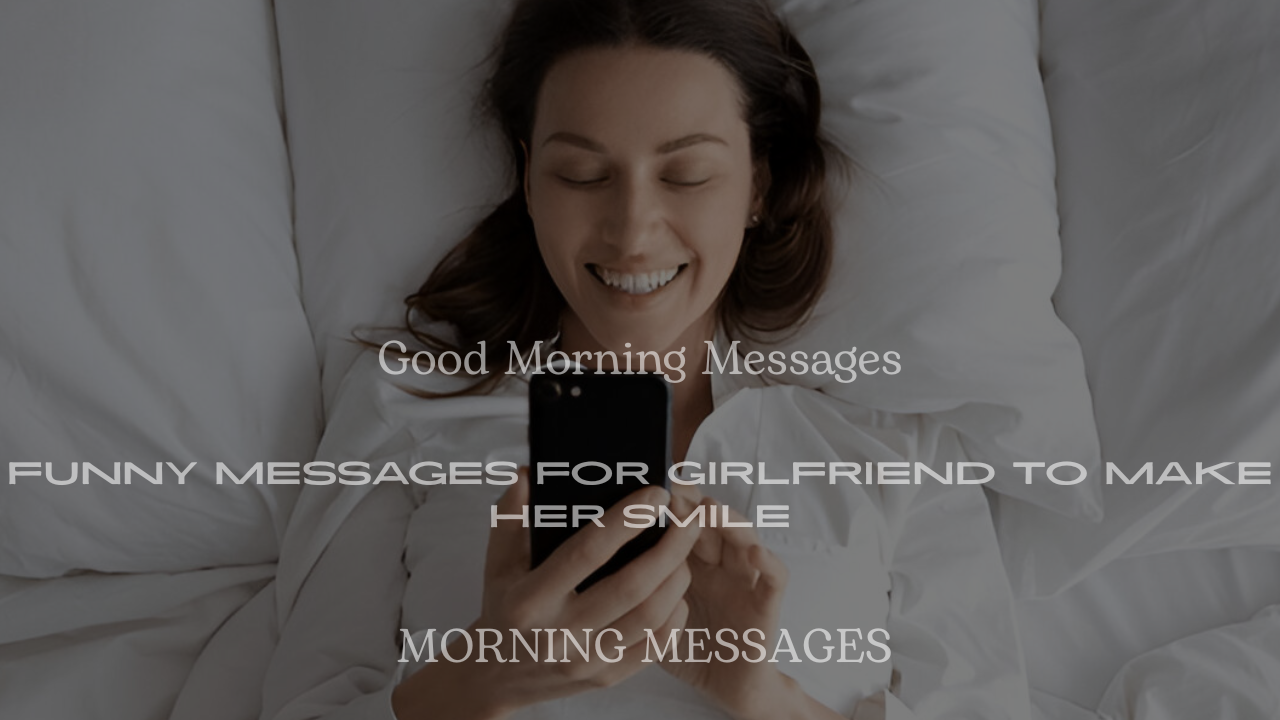 200+ Funny Good Morning Messages for Girlfriend to Make Her Smile