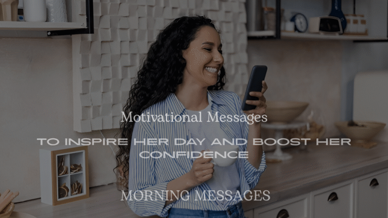 Motivational Messages to Inspire Her Day and Boost Her Confidence