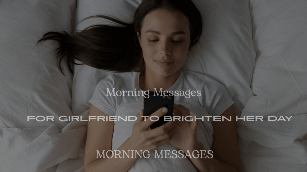 200+ Heartwarming Morning Messages for Girlfriend to Brighten Her Day