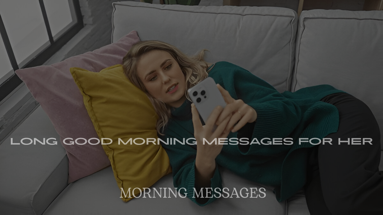 200+ Long Good Morning Messages for Her to Make Her Day Special