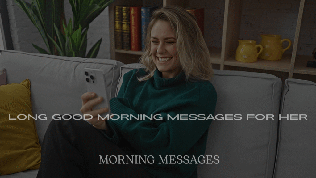 200+ Long Good Morning Messages for Her to Make Her Day Special
