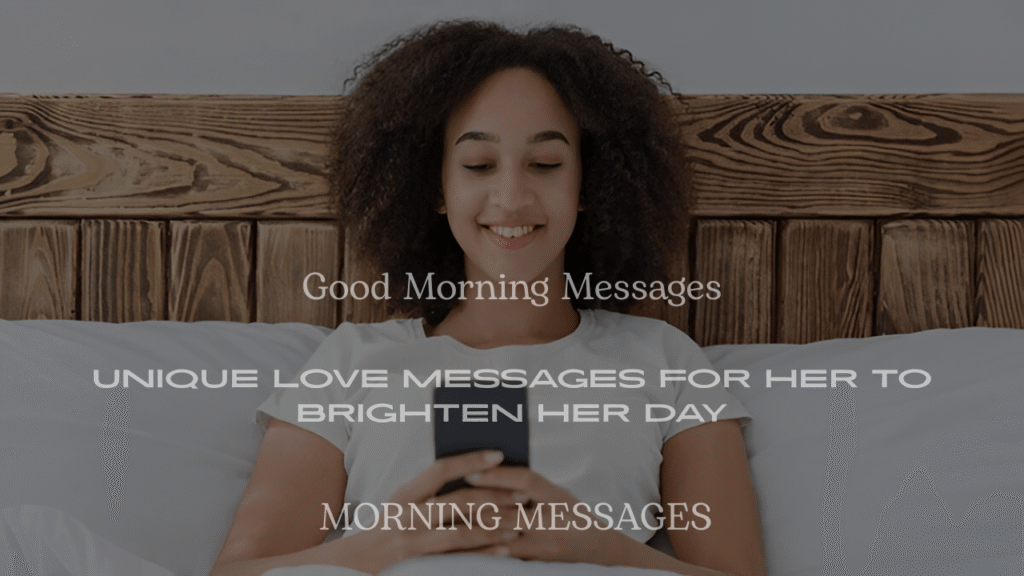 200+ Unique Love Good Morning Messages for Her to Brighten Her Day