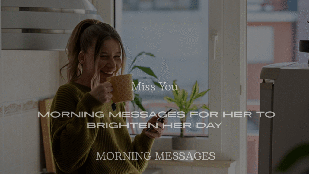 Miss You Morning Messages for Her to Brighten Her Day