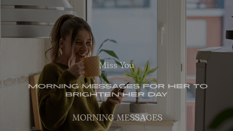 Miss You Morning Messages for Her to Brighten Her Day