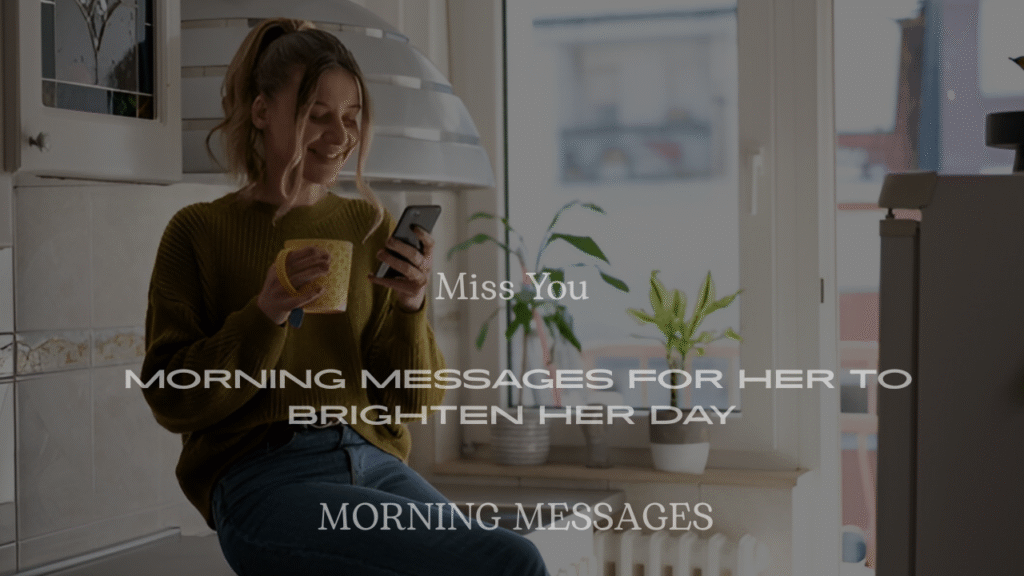 200+ Miss You Morning Messages for Her to Brighten Her Day
