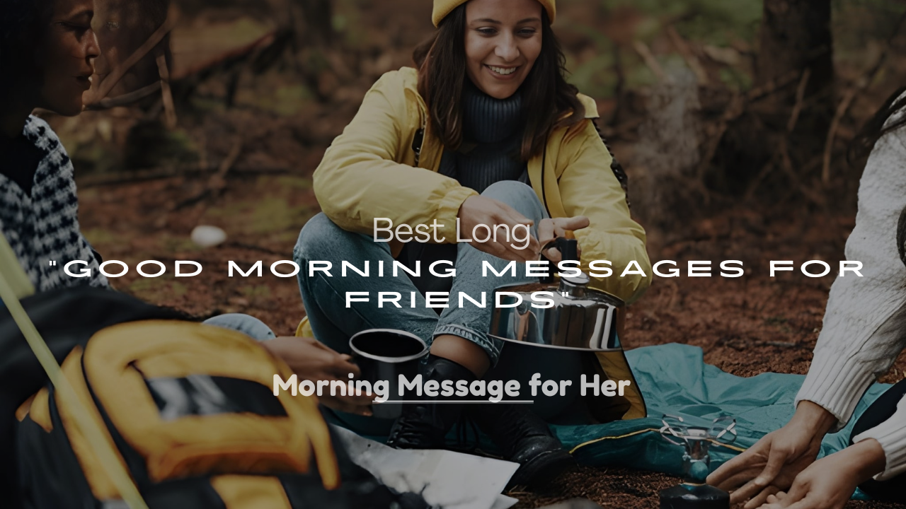 Best Long Good Morning Messages for Friends