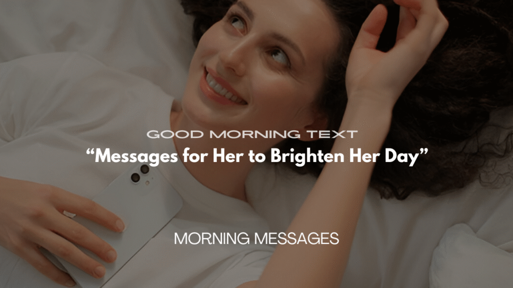 Best Good Morning Text Messages for Her to Brighten Her Day