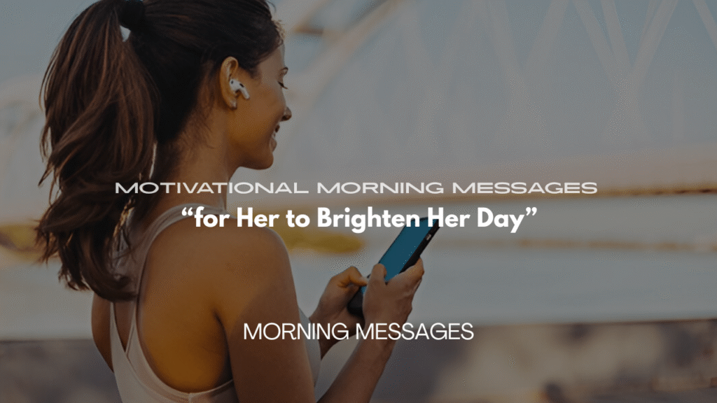 200+ Motivational Morning Messages for Her to Brighten Her Day