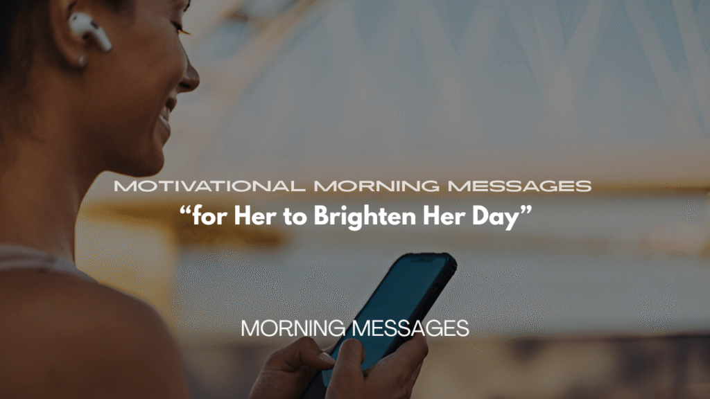 200+ Motivational Morning Messages for Her to Brighten Her Day