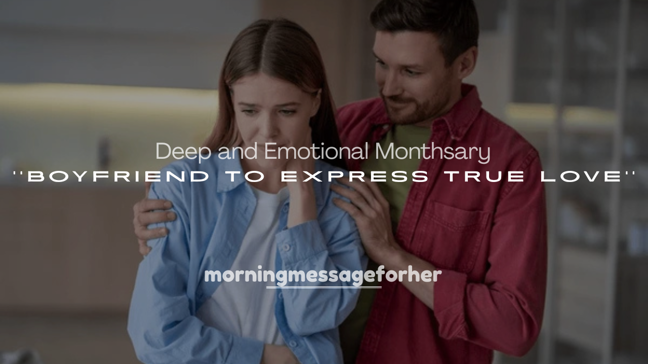 250+ Deep and Emotional Monthsary Messages for Boyfriend to Express True Love