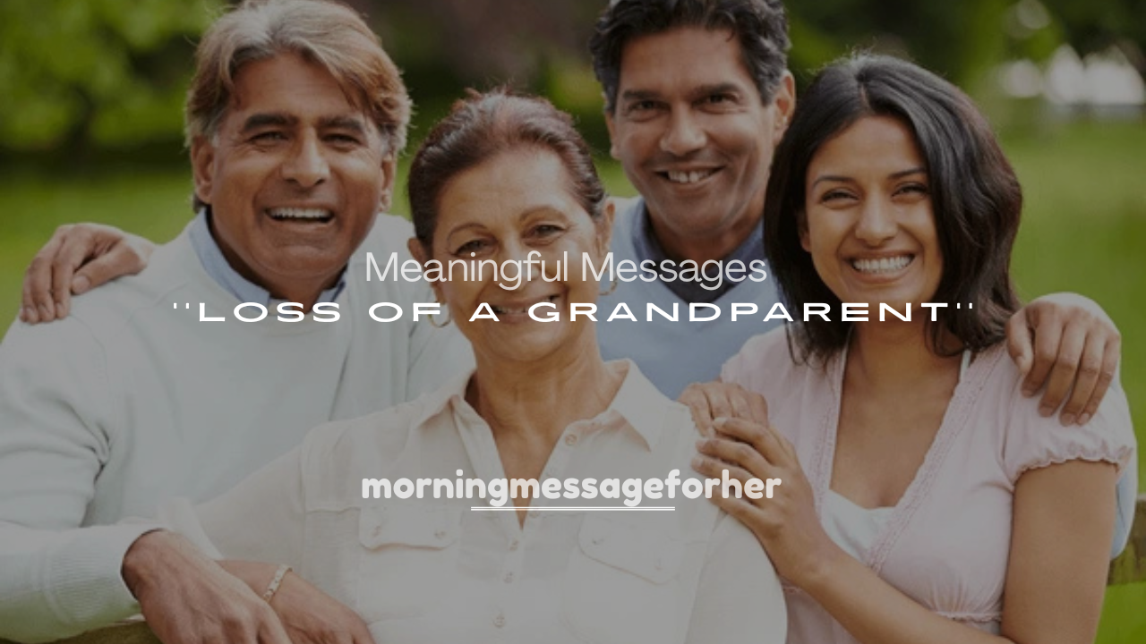 250+ Short and Meaningful Messages for the Loss of a Grandparent