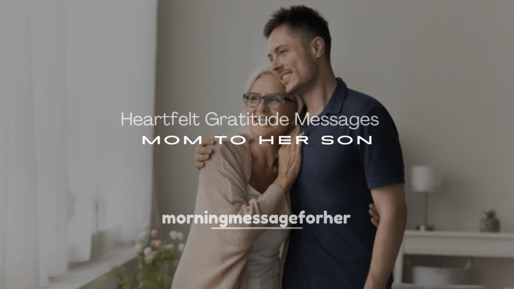 250+ Heartfelt Gratitude Messages from Mom to Her Son