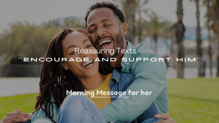 250+ Reassuring Texts to Encourage and Support Him