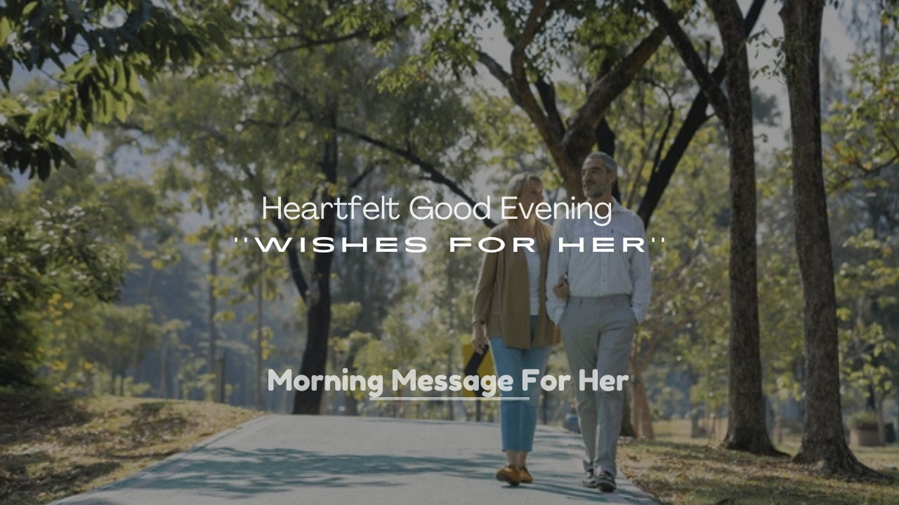 250+ Heartfelt Good Evening Wishes for Her
