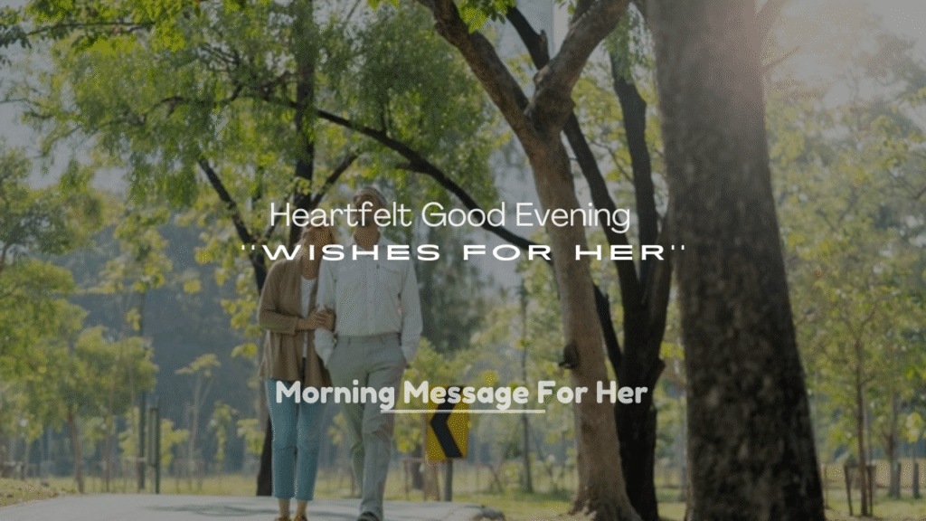 250+ Heartfelt Good Evening Wishes for Her