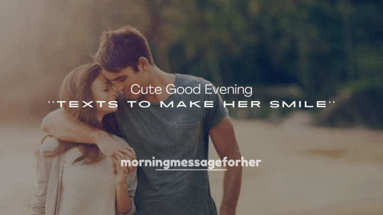 250+ Cute Good Evening Texts to Make Her Smile