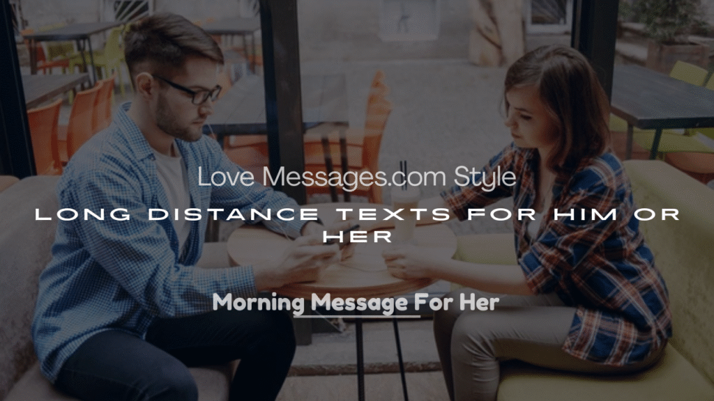 250+ Love Messages.com Style Long Distance Texts for Him or Her