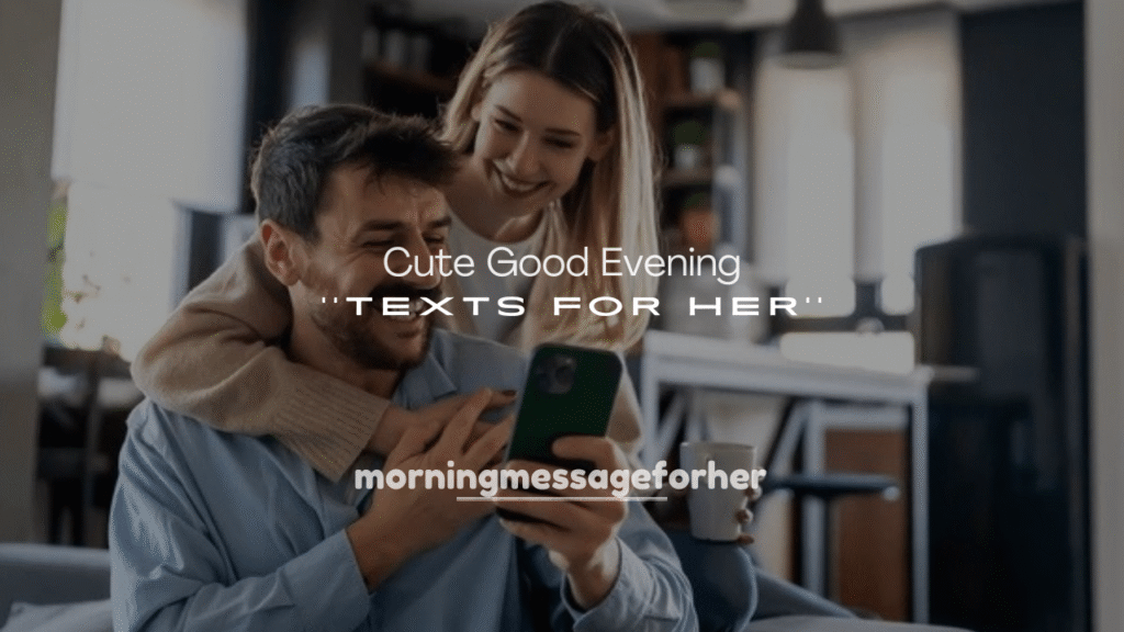 250+ Cute Good Evening Texts for Her
