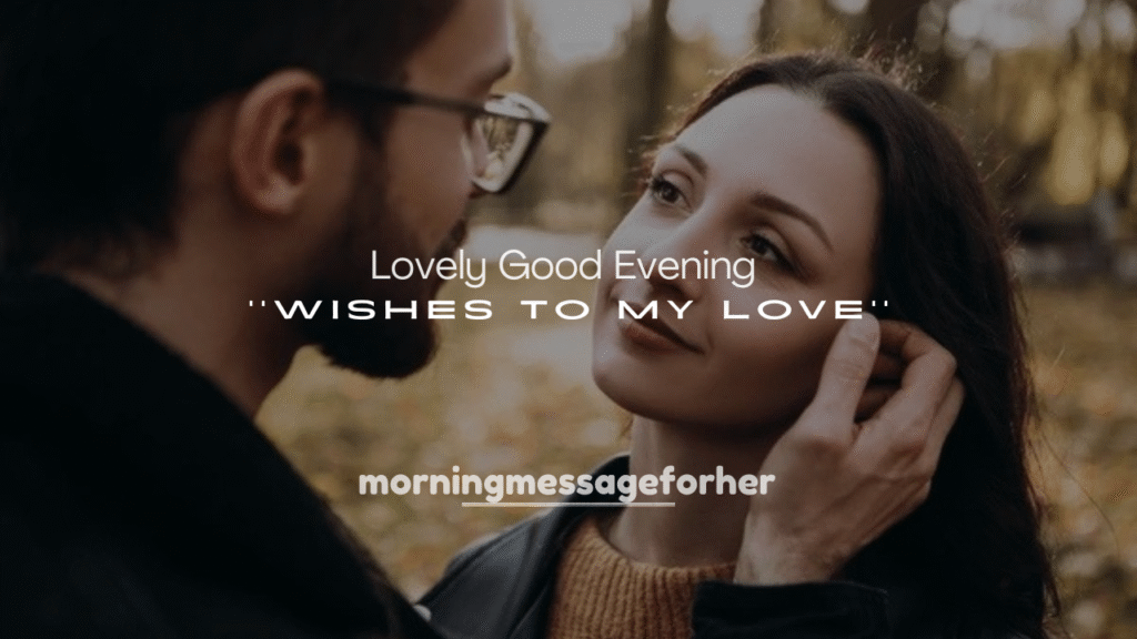 Lovely Good Evening Wishes to My Love