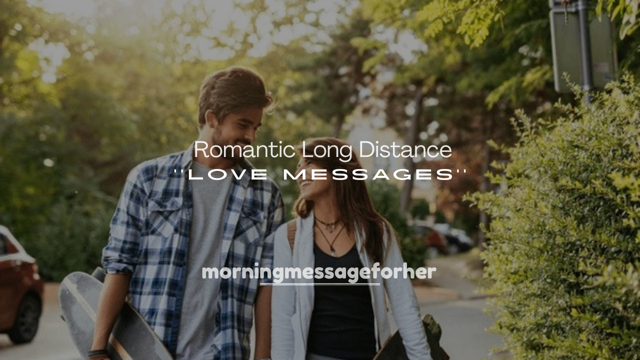 250+ Romantic Long Distance Love Messages