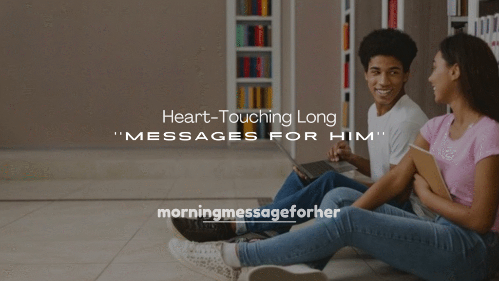 Heart-Touching Long Distance Messages for Him