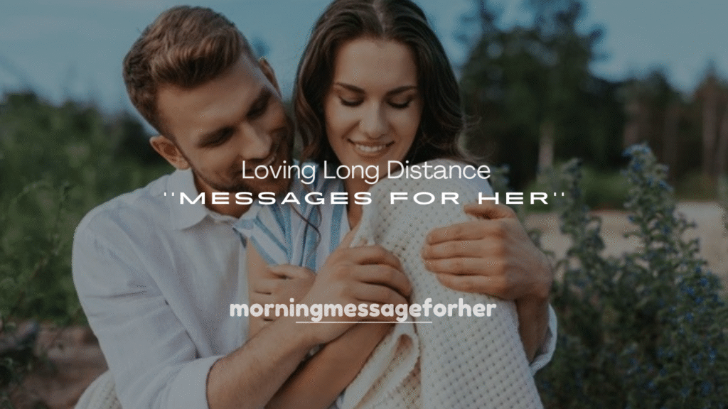 250+ Loving Long Distance Messages for Her