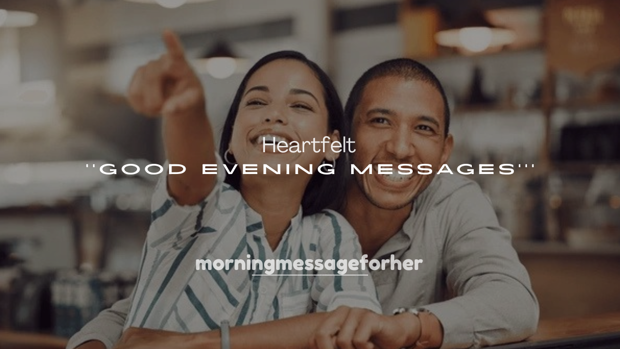 250+ Heartfelt Good Evening Messages