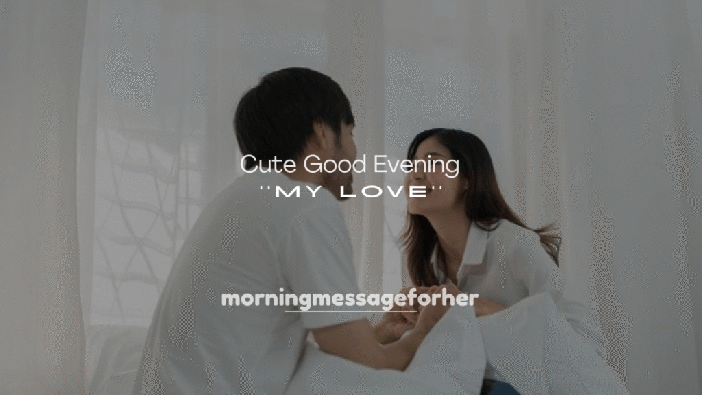 250+ Cute Good Evening Messages for My Love