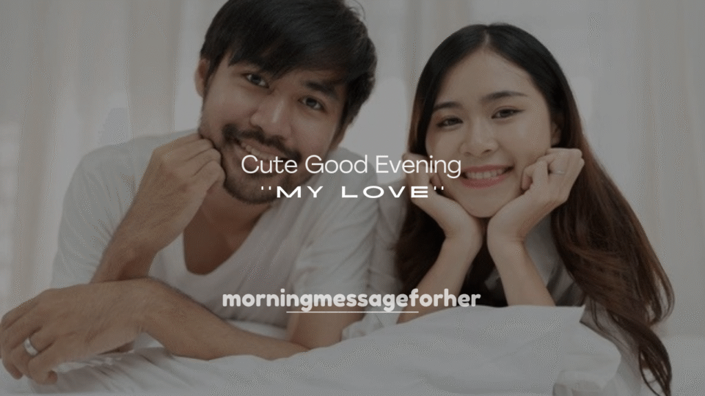 250+ Cute Good Evening Messages for My Love
