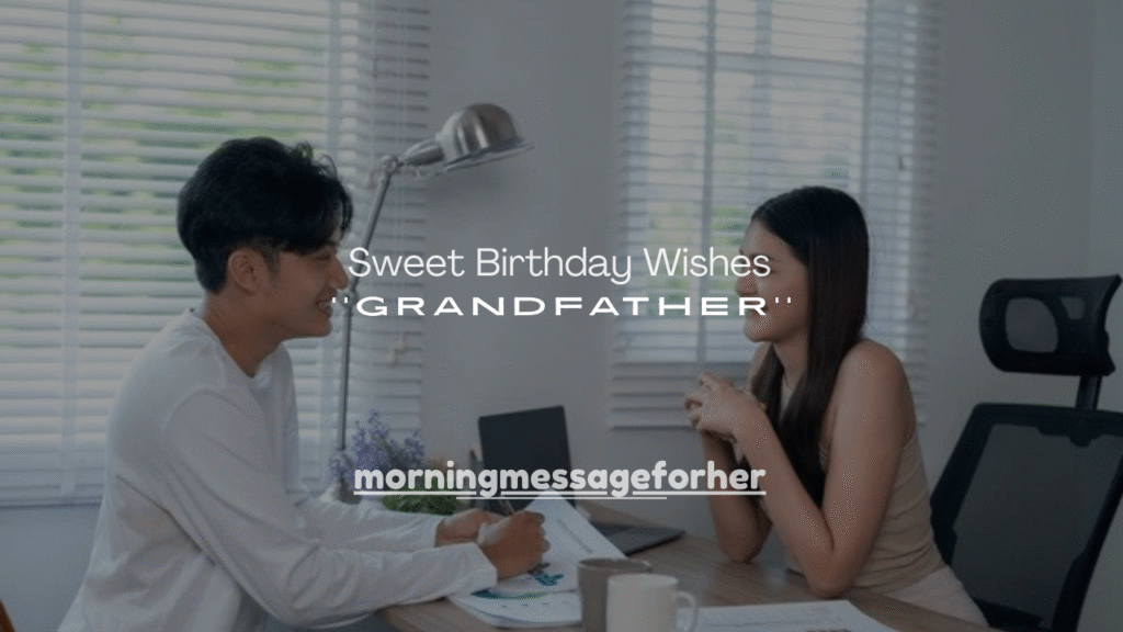 250+ Sweet Birthday Wishes for Grandfather