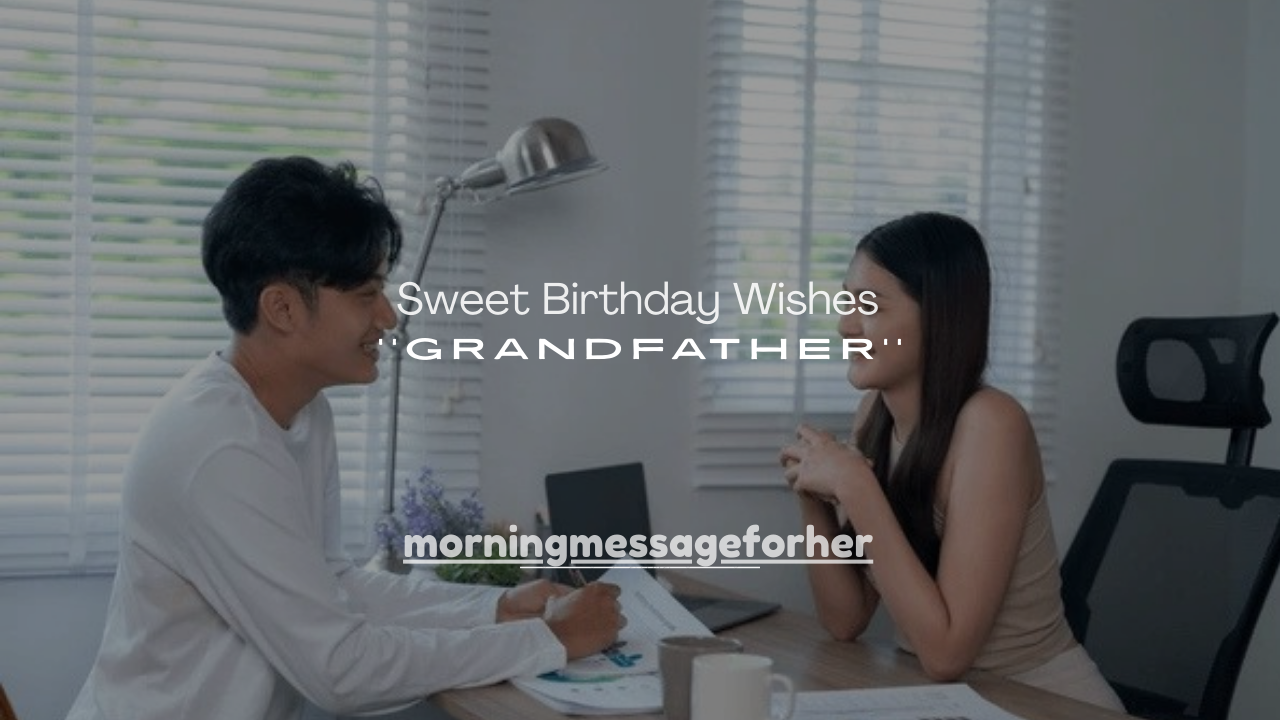 250+ Sweet Birthday Wishes for Grandfather