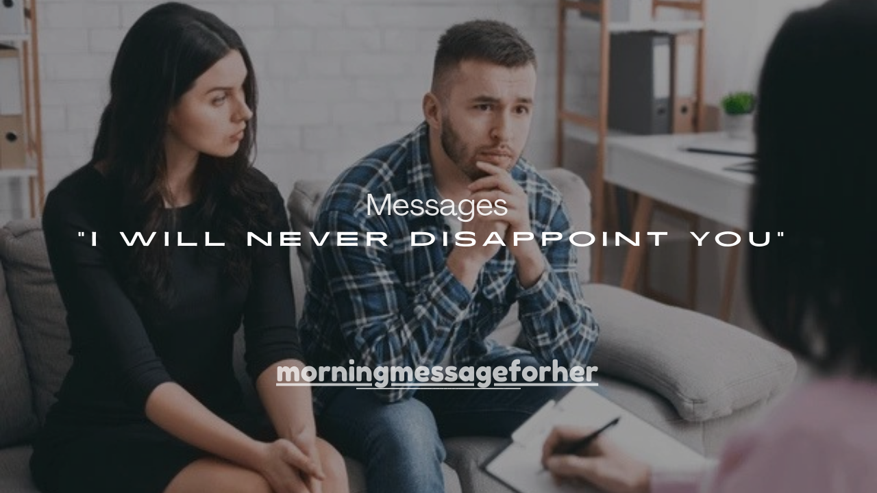 100+ “I Will Never Disappoint You” Messages for Her