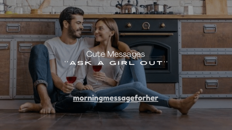 120+ Cute Messages to Ask a Girl Out (Sweet, Flirty & Fun)