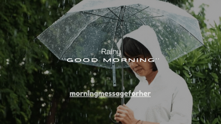 150+ Rainy Good Morning Messages to Brighten a Cloudy Day