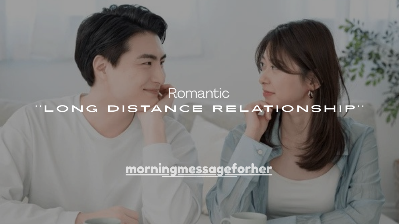 201+ Romantic Messages for Long Distance Relationship (LDR)
