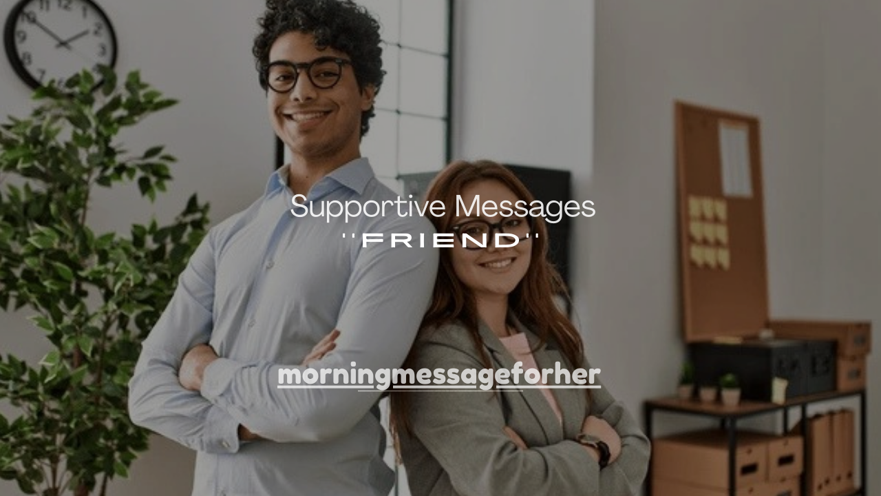 200+ Supportive Messages for a Friend During Hard Times