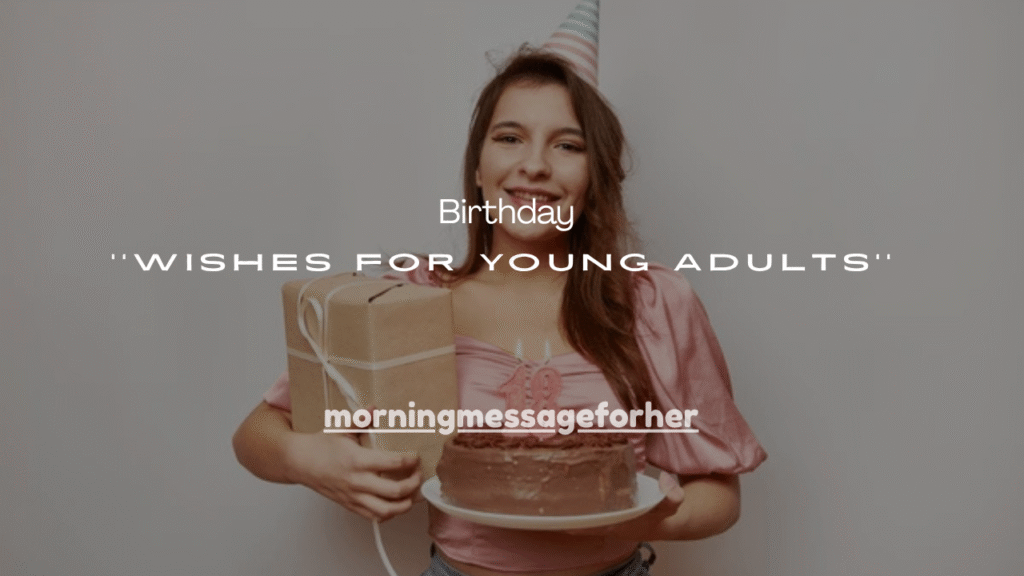 130+ Inspiring Birthday Wishes for Young Adults