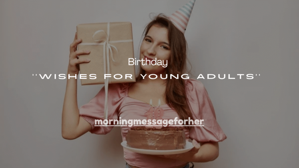 130+ Inspiring Birthday Wishes for Young Adults