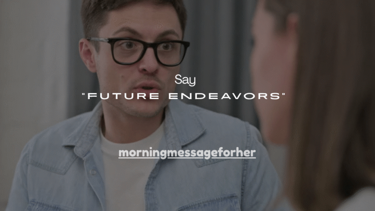 100+ Best Ways to Say “Future Endeavors”